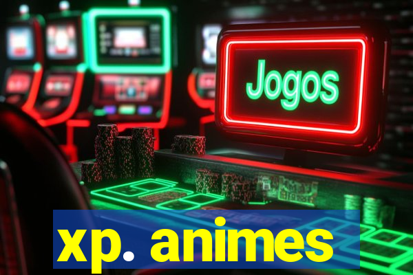 xp. animes